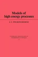 Models of High Energy Processes - Polkinghorne, J. C.