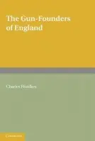 Gun-Founders of England - Ffoulkes, Charles