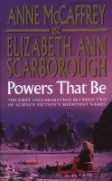 Powers That Be - McCaffrey, Anne a Scarborough, Elizabeth Ann