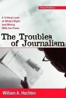 Troubles of Journalism - Hachten, William A.