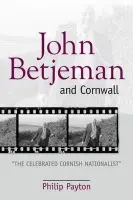 John Betjeman and Cornwall - Payton, Prof. Philip