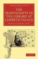 Manuscripts in the Library at Lambeth Palace - James, Montague Rhodes