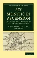 Six Months in Ascension - Gill, Isobel Sarah Black a Gill, David