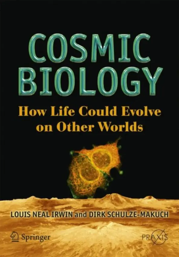 Cosmic Biology - Irwin, Louis Neal a Schulze-Makuch, Dirk