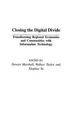 Closing the Digital Divide - Marshall, Stewart a Taylor, Wallace J. a Yu, Xinghuo