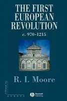 First European Revolution - Moore, Robert I. (formerly University of Newcastle-upon-Tyne)