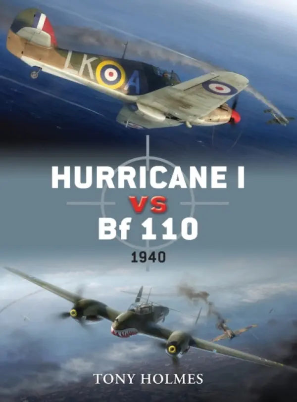 Hurricane I vs Bf 110 - Holmes, Tony (Editor)