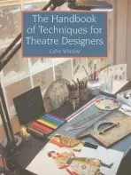 Handbook of Techniques for Theatre Designers - Winslow, Colin