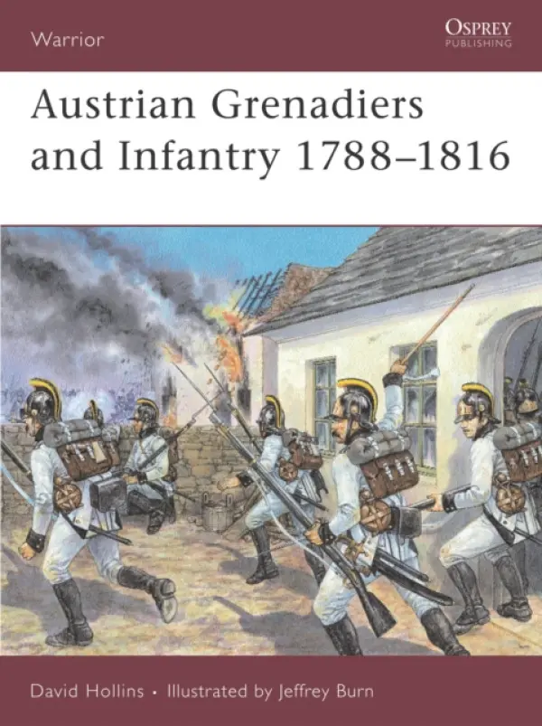 Austrian Grenadiers and Infantry 1788-1816 - Hollins, David
