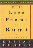 The Love Poems Of Rumi - Deepak Chopra