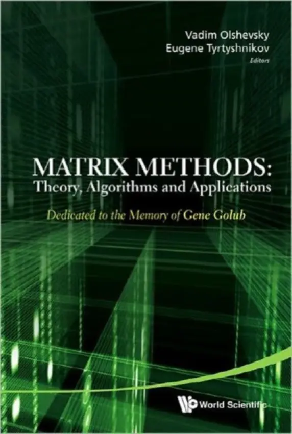 Matrix Methods: Theory, Algorithms And Applications - Dedicated To The Memory Of Gene Golub