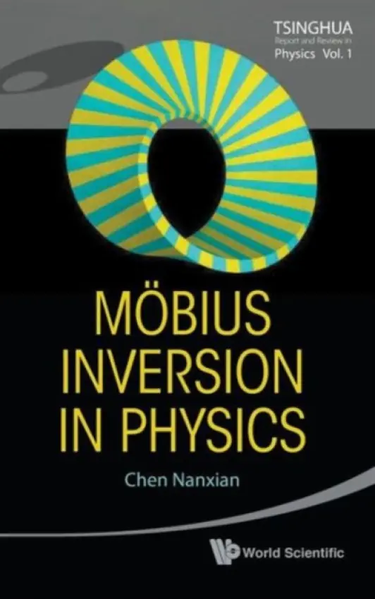 Mobius Inversion In Physics - Chen, Nanxian (Tsinghua Univ, China)