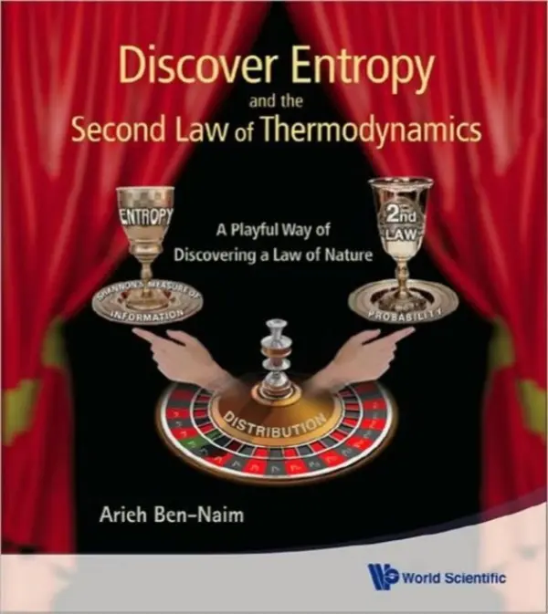Discover Entropy And The Second Law Of Thermodynamics: A Playful Way Of Discovering A Law Of Nature - Ben-naim, Arieh (The Hebrew Univ Of Jerusalem, Israel)