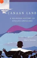Canaan Land - Raboteau, Albert J. (Henry W. Putnam Professor of Religion, Henry W. Putnam Professor of Religion, Princeton University)