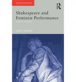 Shakespeare and Feminist Performance - Werner, Sarah