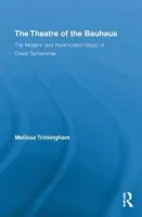 Theatre of the Bauhaus - Trimingham, Melissa (University of Kent, UK)