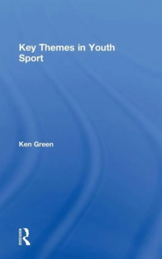 Key Themes in Youth Sport - Green, Ken (University of Chester, UK)