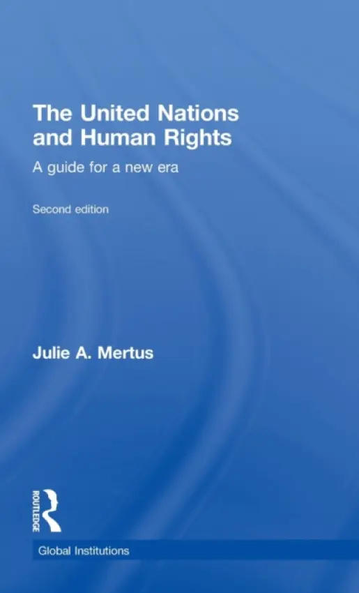 United Nations and Human Rights - Mertus, Julie A a Mertus, Julie