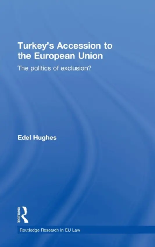 Turkey's Accession to the European Union - Hughes, Edel (University of Limerick, Ireland)
