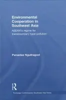 Environmental Cooperation in Southeast Asia - Nguitragool, Paruedee (Albert-Ludwigs-Universitat Freiburg, Germany)
