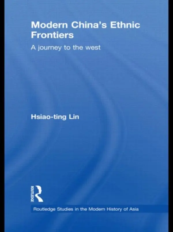 Modern China's Ethnic Frontiers - Lin, Hsiao-ting (Stanford University, USA)