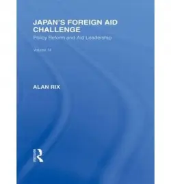 Japan's Foreign Aid Challenge - Rix, Alan