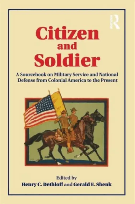 Citizen and Soldier - Dethloff, Henry C. (Professor Emeritus at Texas A a M University, College Station, USA) a Shenk, Gerald E. (California State University, Monterey Bay, USA)