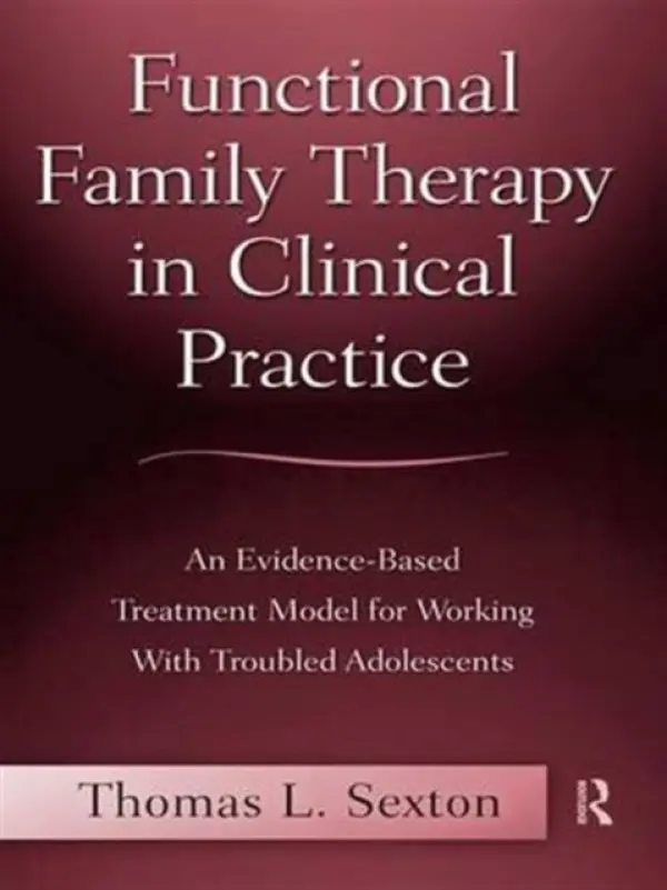 Functional Family Therapy in Clinical Practice - Sexton, Thomas L. (Indiana University, USA)