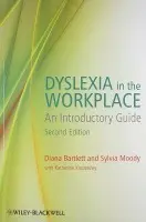 Dyslexia in the Workplace - Bartlett, Diana (Independent dyslexia trainer and consultant) a Moody, Sylvia (Dyslexia Assessment Service) a Kindersley, Katherine (Dyslexia Assessment and Consultancy)