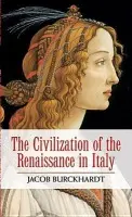 Civilization of the Renaissance in Italy - Burckhardt, Jacob