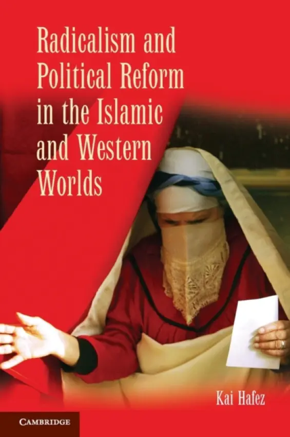 Radicalism and Political Reform in the Islamic and Western Worlds - Hafez, Kai