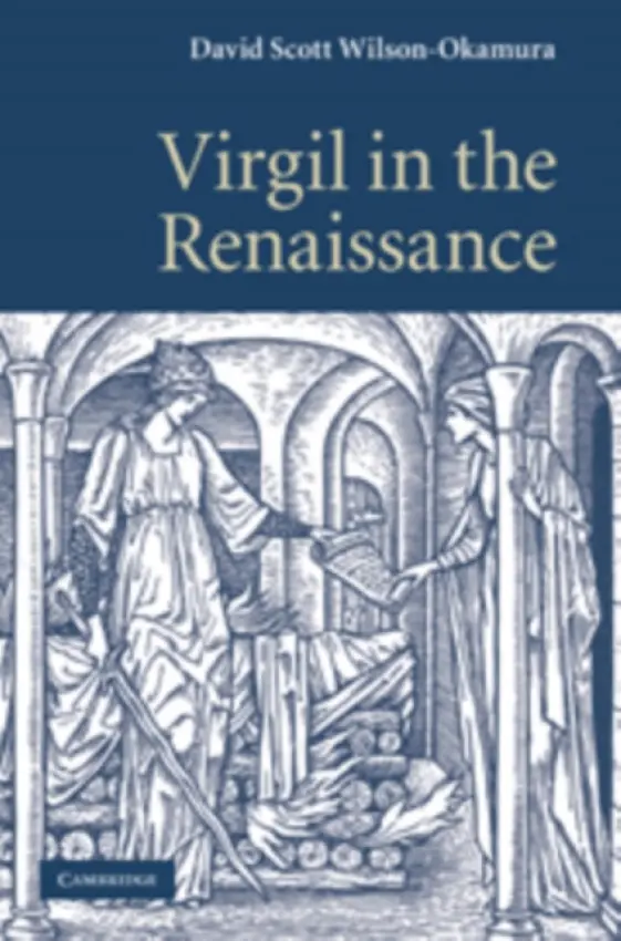 Virgil in the Renaissance - Wilson-Okamura, David Scott (East Carolina University)