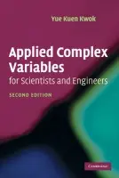 Applied Complex Variables for Scientists and Engineers - Kwok, Yue Kuen (Hong Kong University of Science and Technology)