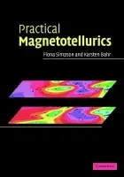 Practical Magnetotellurics - Simpson, Fiona (Georg-August-Universitat, Gottingen, Germany) a Bahr, Karsten (Georg-August-Universitat, Gottingen, Germany)