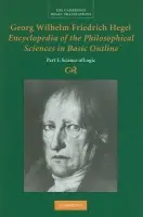 Georg Wilhelm Friedrich Hegel: Encyclopedia of the Philosophical Sciences in Basic Outline, Part 1, Science of Logic - Hegel, Georg Wilhelm Fredrich