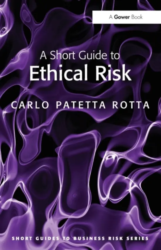 Short Guide to Ethical Risk - Rotta, Carlo Patetta