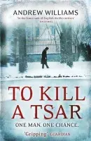 To Kill a Tsar - Williams, Andrew
