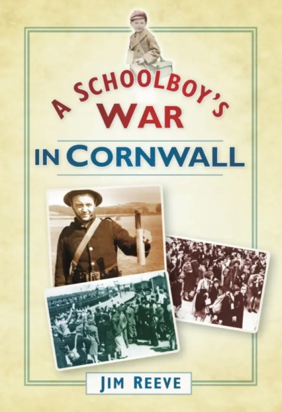 Schoolboy's War in Cornwall - Reeve, Jim