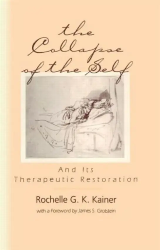 Collapse of the Self and Its Therapeutic Restoration - Kainer, Rochelle G. K.