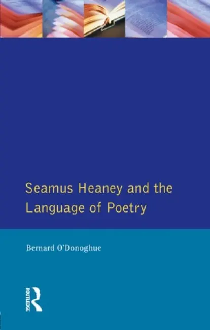 Seamus Heaney and the Language Of Poetry - O'Donoghue, Bernard