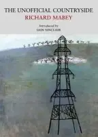 Unofficial Countryside - Mabey, Richard