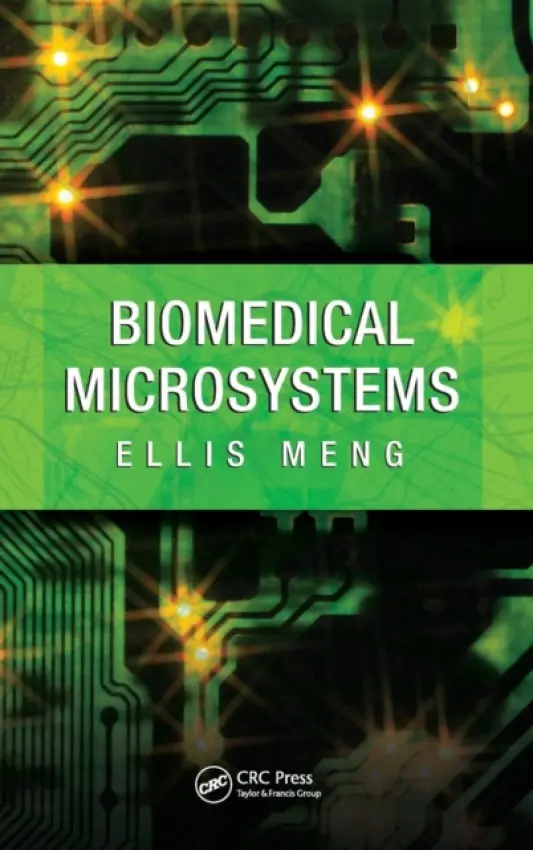 Biomedical Microsystems - Meng, Ellis (University of Southern California, Los Angeles, USA)