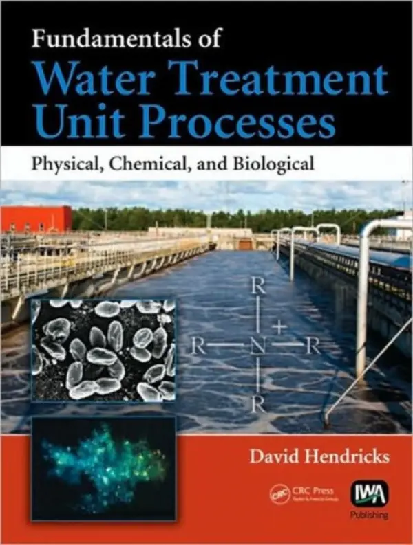 Fundamentals of Water Treatment Unit Processes - Hendricks, David (Colorado State University, Fort Collins, USA)