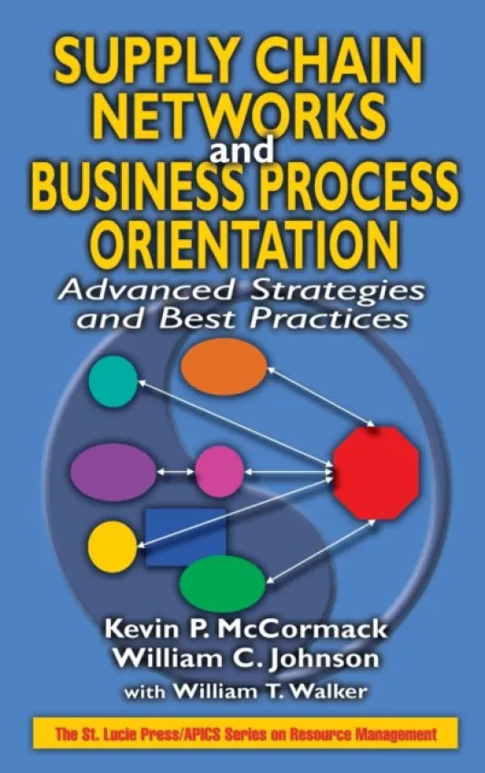 Supply Chain Networks and Business Process Orientation - McCormack, Kevin P. a Johnson, William C.