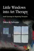 Little Windows into Art Therapy - Schroder, Deborah