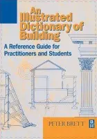 Illustrated Dictionary of Building - Brett, Peter