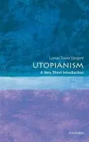 Utopianism - Sargent, Lyman Tower (Victoria University of Wellington, and Professor Emeritus of Political Science at the University of Missouri-St. Louis)