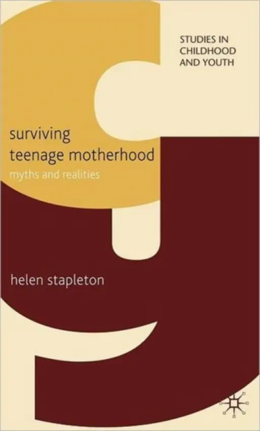 Surviving Teenage Motherhood - Stapleton, H.