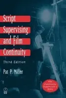 Script Supervising and Film Continuity - Miller, Pat P