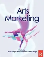 Arts Marketing - Kerrigan, Finola a Fraser, Peter a Ozbilgin, Mustafa